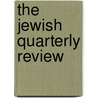 The Jewish Quarterly Review door Professor Israel Abrahams