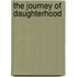 The Journey Of Daughterhood