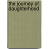 The Journey Of Daughterhood door Douglas Phillips