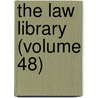 The Law Library (Volume 48) door Unknown Author