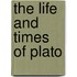 The Life And Times of Plato