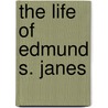 The Life Of Edmund S. Janes door Henry Bascom Ridgaway
