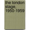 The London Stage, 1950-1959 door J.P.P. Wearing