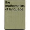 The Mathematics Of Language door Marcus Kracht