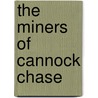 The Miners Of Cannock Chase by June Pickerill