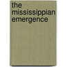 The Mississippian Emergence door Bruce D. Smith