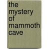 The Mystery Of Mammoth Cave door Steve Kistler
