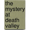 The Mystery at Death Valley door Carole Marsh