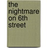 The Nightmare on 6th Street by Michael Taylor