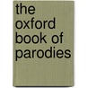 The Oxford Book Of Parodies by John Gross