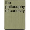 The Philosophy Of Curiosity door Ilhan Inan