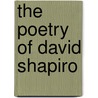 The Poetry Of David Shapiro by Thomas Fink