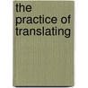 The Practice of Translating by Jacob A. Loewen