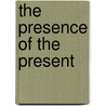 The Presence of the Present door Richard D. Altick