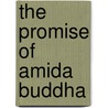 The Promise Of Amida Buddha by Joji Atone