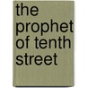The Prophet Of Tenth Street by Tsipi Keller