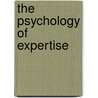 The Psychology Of Expertise by Dennis Hoffman