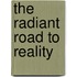 The Radiant Road to Reality