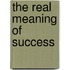 The Real Meaning Of Success