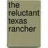 The Reluctant Texas Rancher