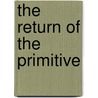 The Return Of The Primitive door Richard K. Fenn