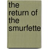 The Return Of The Smurfette door Yvan Delporte