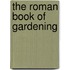 The Roman Book Of Gardening