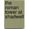 The Roman Tower at Shadwell door Joanna Bird