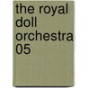 The Royal Doll Orchestra 05 by Kaori Yuki