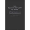 The Russian Concept Of Work door Anna Feldman Leibovich