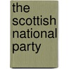 The Scottish National Party by Robert Johns