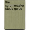 The Scrummaster Study Guide door James Schiel