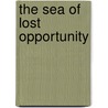 The Sea Of Lost Opportunity door Norman J. Smith