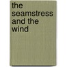 The Seamstress And The Wind door Cesar Aira