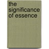 The Significance Of Essence door Susan J. White