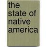 The State Of Native America door Annette Jaimes