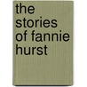 The Stories of Fannie Hurst door Fannie Hurst