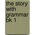 The Story With Grammar Bk 1