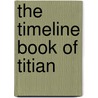 The Timeline Book of Titian door Jacopo Stoppa