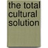 The Total Cultural Solution