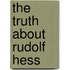 The Truth About Rudolf Hess