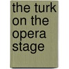 The Turk On The Opera Stage door Christoph Yew