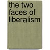 The Two Faces Of Liberalism door George Lloyd