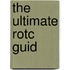 The Ultimate Rotc Guid