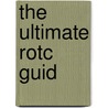 The Ultimate Rotc Guid door David Atkinson