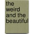 The Weird And The Beautiful