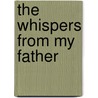 The Whispers From My Father by Thelma Sikes-williams