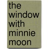 The Window With Minnie Moon by A. Obscura