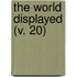 The World Displayed (V. 20)