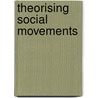Theorising Social Movements door Joe Foweraker